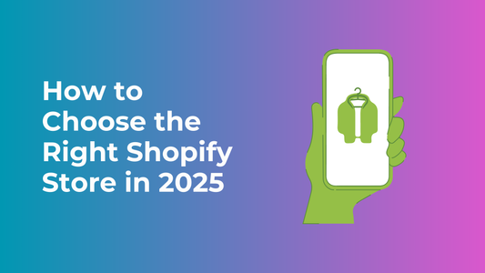 How to Choose the Right Shopify Store in 2025