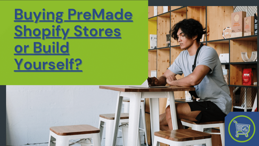 Buying Prebuilt Shopify Stores or Build Yourself?